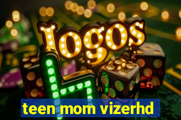 teen mom vizerhd